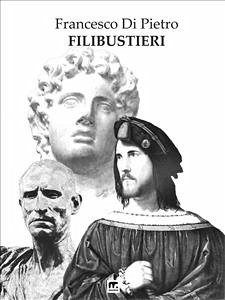 Filibustieri (eBook, ePUB) - Di Pietro, Francesco