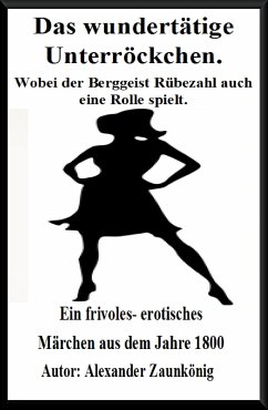 Das wundertätige Unterröckchen. Wobei der Berggeist Rübezahl auch eine Rolle spielt. (eBook, ePUB) - Zaunkönig, Alexander