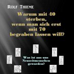 Warum mit 40 sterben, wennman sich erst mit 70 begraben lassen will? (eBook, ePUB)