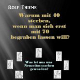Warum mit 40 sterben, wennman sich erst mit 70 begraben lassen will? (eBook, ePUB)