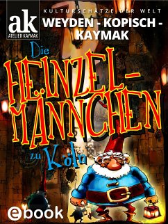 Die Heinzelmännchen zu Köln (eBook, ePUB) - Kaymak, Nuesret; Weyden, Ernst