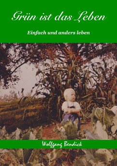 Grün ist das Leben (eBook, ePUB) - Bendick, Wolfgang