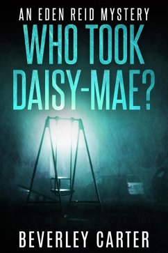 Who Took Daisy-Mae? (Eden Reid, #4) (eBook, ePUB) - Carter, Beverley