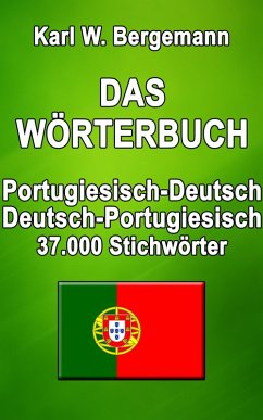 Das Wörterbuch Portugiesisch-Deutsch / Deutsch-Portugiesisch (eBook, ePUB) - Bergemann, Karl W.