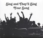 Sing And They'Ll Sing Your Song