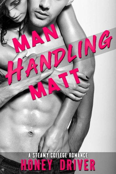 Man Handling Matt (A Steamy College Romance) (eBook, ePUB)