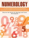 Numerology: 25 Tips on How To Reach Unlimited Success In Career, Relationships, and Life. Discover the Secrets for Marriage and Career Development (eBook, ePUB)