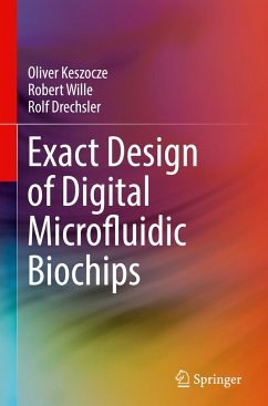Exact Design of Digital Microfluidic Biochips - Keszocze, Oliver;Wille, Robert;Drechsler, Rolf