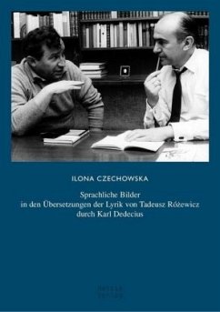 Sprachliche Bilder in den Übersetzungen der Lyrik von Tadeusz Rózewicz durch Karl Dedecius - Czechowska, Ilona