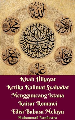 Kisah Hikayat Ketika Kalimat Syahadat Mengguncang Istana Kaisar Romawi Edisi Bahasa Melayu (eBook, ePUB) - Ibnu Katsir