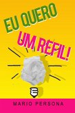 Eu quero um refil! (eBook, ePUB)