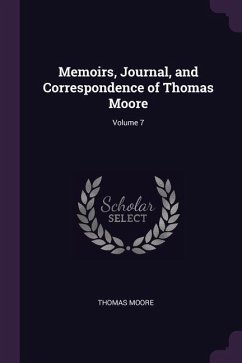 Memoirs, Journal, and Correspondence of Thomas Moore; Volume 7