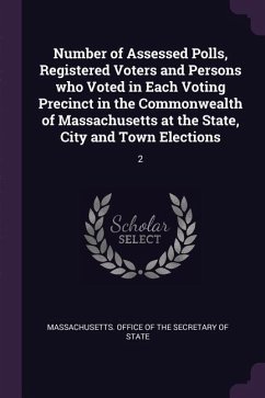 Number of Assessed Polls, Registered Voters and Persons who Voted in Each Voting Precinct in the Commonwealth of Massachusetts at the State, City and Town Elections