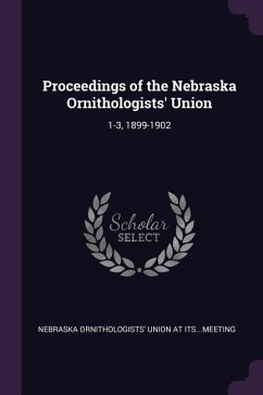 Proceedings of the Nebraska Ornithologists' Union - Its Meeting, Nebraska Ornithologists'