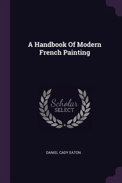 A Handbook Of Modern French Painting - Eaton, Daniel Cady