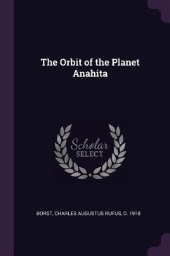 The Orbit of the Planet Anahita - Borst, Charles Augustus Rufus