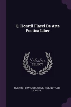 Q. Horatii Flacci De Arte Poetica Liber