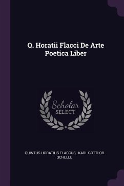 Q. Horatii Flacci De Arte Poetica Liber - Flaccus, Quintus Horatius