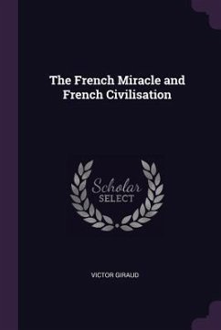 The French Miracle and French Civilisation - Giraud, Victor