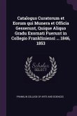 Catalogus Curatorum et Eorum qui Munera et Officia Gesserunt, Quique Aliquo Gradu Exornati Fuerunt in Collegio Frankliniensi ... 1846, 1853