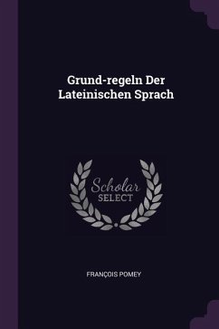 Grund-regeln Der Lateinischen Sprach - Pomey, François