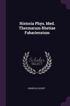 Historia Phys. Med. Thermarum Rhetiae Fabariensium - Goodt, Henricus