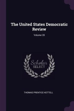 The United States Democratic Review; Volume 20 - Kettell, Thomas Prentice