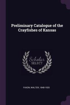 Preliminary Catalogue of the Crayfishes of Kansas - Faxon, Walter