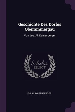 Geschichte Des Dorfes Oberammergau - Daisenberger, Jos Al