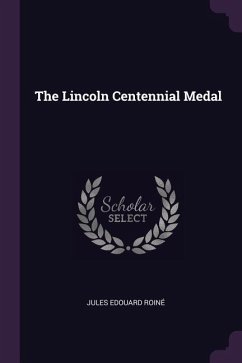 The Lincoln Centennial Medal - Roiné, Jules Edouard
