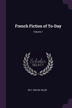 French Fiction of To-Day; Volume 1 - de Velde, M S van