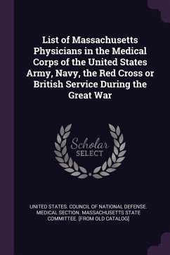 List of Massachusetts Physicians in the Medical Corps of the United States Army, Navy, the Red Cross or British Service During the Great War