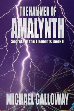 The Hammer of Amalynth (Secrets of the Elements Book II) - Galloway, Michael