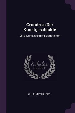 Grundriss Der Kunstgeschichte - Lübke, Wilhelm von
