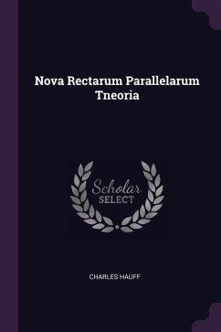 Nova Rectarum Parallelarum Tneoria - Hauff, Charles