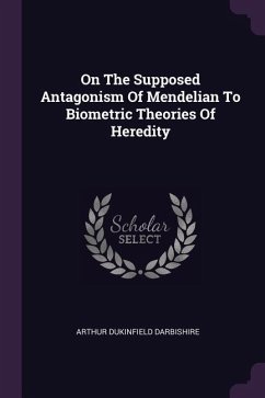 On The Supposed Antagonism Of Mendelian To Biometric Theories Of Heredity