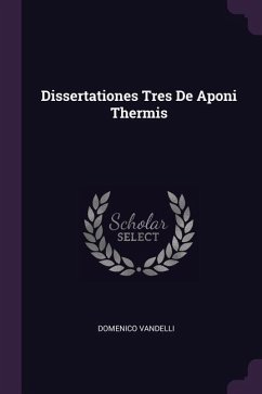 Dissertationes Tres De Aponi Thermis - Vandelli, Domenico