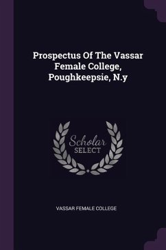 Prospectus Of The Vassar Female College, Poughkeepsie, N.y Cover Prospectus Of The Vassar Female College, Poughkeepsie, N.y