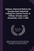 Address, Delivered Before the Georgia State Industrial College for Colored Youth, at College, Georgia, (near Savannah), June 7, 1899