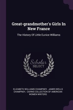 Great-grandmother's Girls In New France - Champney, Elizabeth Williams