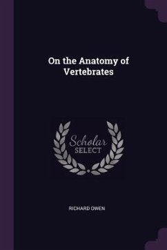 On the Anatomy of Vertebrates - Owen, Richard