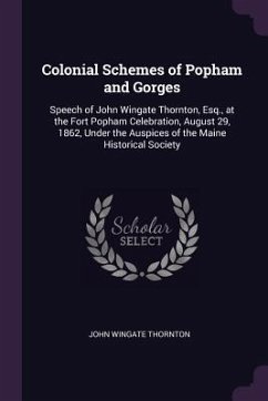 Colonial Schemes of Popham and Gorges - Thornton, John Wingate
