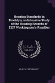 Housing Standards in Brooklyn; an Intensive Study of the Housing Records of 3227 Workingmen's Families