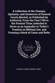A Collection of the Charges, Opinions, and Sentences of General Courts Martial, as Published by Authority; From the Year 1795 to the Present Time; Intended to Serve as an Appendix to Tytler's Treatise on Military law, and Forming a Book of Cases and Refer