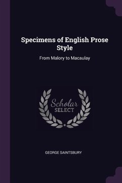 Specimens of English Prose Style - Saintsbury, George