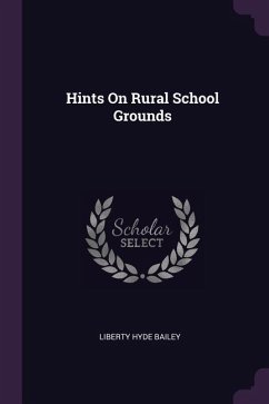 Hints On Rural School Grounds - Bailey, Liberty Hyde