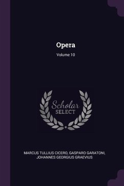Opera; Volume 10 - Cicero, Marcus Tullius; Garatoni, Gasparo