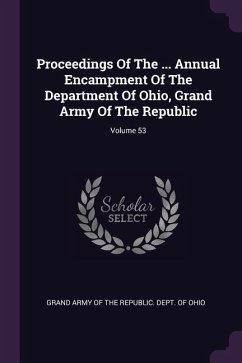 Proceedings Of The ... Annual Encampment Of The Department Of Ohio, Grand Army Of The Republic; Volume 53