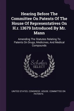 Hearing Before The Committee On Patents Of The House Of Representatives On H.r. 13679 Introduced By Mr. Mann