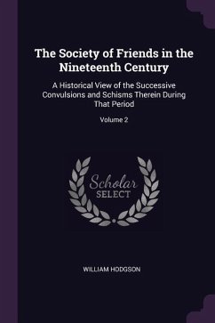 The Society of Friends in the Nineteenth Century - Hodgson, William